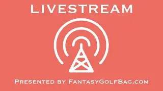 PGA DFS Livestream with Fantasy Golf Bag