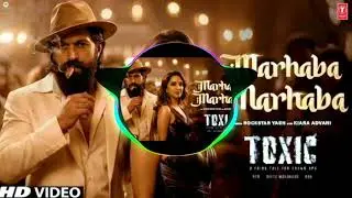 Marhaba Marhaba! Bass boosted song! Toxic movie!Yash Kumar 