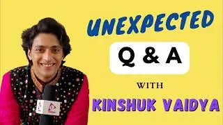 Unexpected Q & A ft  Kinshuk Vaidya