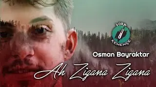 Osman Bayraktar - Ah Zigana Zigana [2021]
