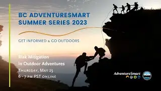Risk Mitigation in Outdoor Adventures | BC AdventureSmart Summer Series 2023