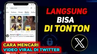 Cara Mencari dan Menonton Video Viral di Twitter atau Aplikasi X Terbaru 2025