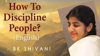 How To Discipline People?: Ep 33: BK Shivani (English)
