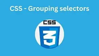 Grouping Selectors in CSS