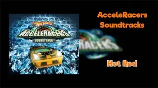 Hot Wheels AcceleRacers Soundtracks: 11. Hot Rod