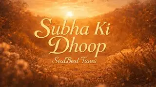 Subha Ki Dhoop (official) By SoulBeat Tunes | Romantic Hindi Pop Song
