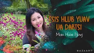 “Tsis hlub yuav ua dabtsi” - Maiv Huas Hawj 2019