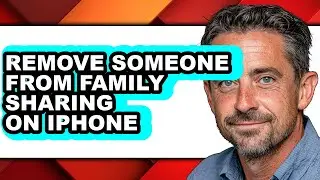 How to Remove Someone from Family Sharing on Iphone - Full Guide