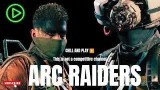 ARC Raiders/Chill and play ▶️