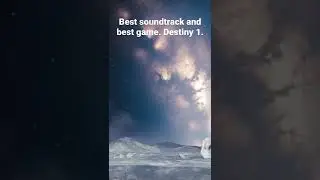 Destiny 1 the best game and soundtrack
