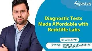 Journey, Challenges and Opportunities of Dheeraj Jain&rsquo;s Redcliffe Life Diagnostics - Medicircle