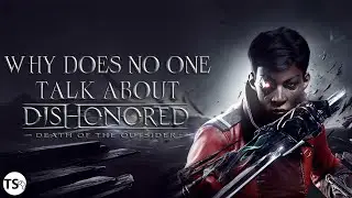 Why does NO ONE talk about Dishonored Death of the Outsider?
