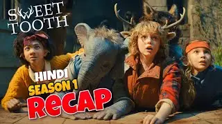 SWEET TOOTH Season 1 Hindi Recap | Must Watch Before Season 2 | Recap In Hindi