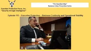 Episode 113   Executive Protection   Business Continuity and Operational Stability