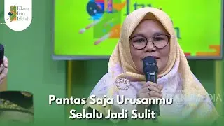 Pantas Saja Urusanmu Selalu Jadi Sulit - ISLAM ITU INDAH (12/9/25) P3