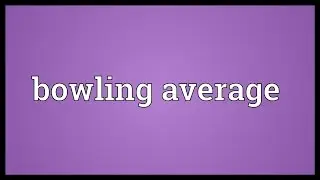 Bowling average Meaning