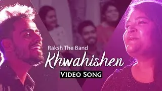 Khwahishen Video Song | Ashutosh Singh, Nicky Goel, Ritagya Sharma | Raksh The Band