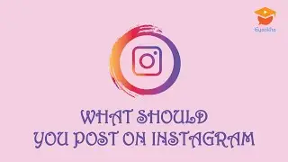 What to Post on Instagram