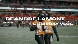 Deandre Lamont | CFL Gameday VLOG (Week 18)