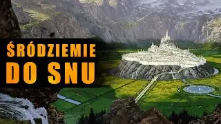 POWSTANIE GONDOLINU | Opowieść z Władcy Pierścieni do snu | LOTR ASMR