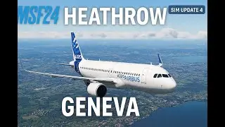MSFS24 - Sim Update 4 TEST | Heathrow to Geneva | Fenix A320 (3080ti)