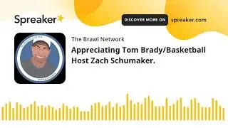 Appreciating Tom Brady/Basketball Host Zach Schumaker.