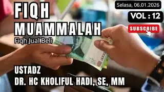 Fiqh Muamallah [12] II Ustadz Dr.HC Kholiful Hadi, SE, MM, حفظه الله تعالى