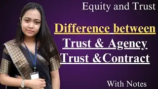 Concept of Trust | Difference between Trust & Agency and Tust & Contract| Equity and Trust law|