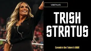 Trish Stratus on Canada's Got Talent, WWE Return, WrestleMania, and MORE