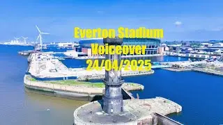 Everton Stadium: Voiceover 24/04/2025