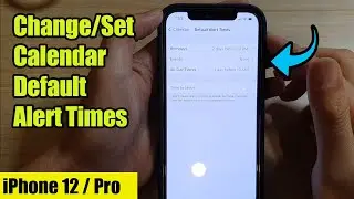 iPhone 12: How to Change or Set Calendar Default Alert Times for Birthdays/Events/All Day Events