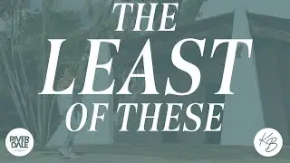 The Least of These | Pastor Nathan Chapman | November 9th, 2025