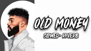 Old Money (Slowed + Reverb ) - AP Dhillon