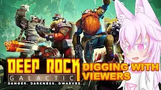 Digging a hole with viewers... - Deep rock galactic Vtuber