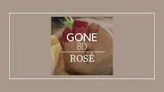 ROS&Eacute; - Gone [8D Audio | Use Headphones🎧]