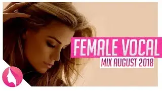 Top 10 Best Female Vocals 2018 ♫Ultimate Female Vocal Mix 2018 ♫EDM, DUBSTEP, TRAP, HOUSE, DANCE♫#um