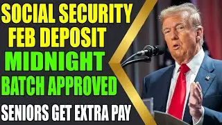 Social Security Febuary Deposit Update &ndash; Approved Midnight Batch for Seniors