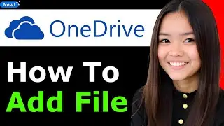 How to Add File on Onedrive 2025 (Step By Step)