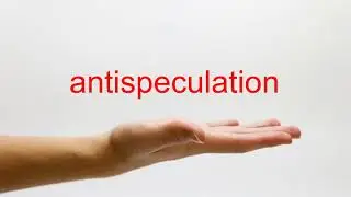 How to Pronounce antispeculation - American English