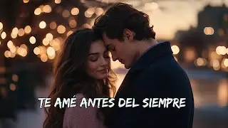 💖 Te Amé Antes del Siempre 💕 Balada Romántica de Amor Infinito y Destino Previo | Canción 2026 🎶