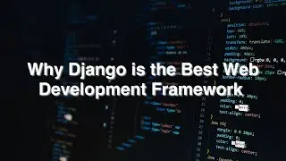 Why Django is the Best Web Development Framework?