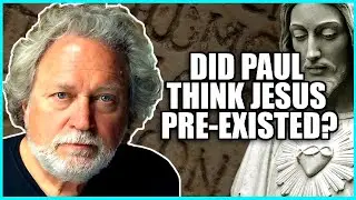 Did Paul Think Jesus Was a Pre-existent Being in Philippians 2 | James Tabor PhD
