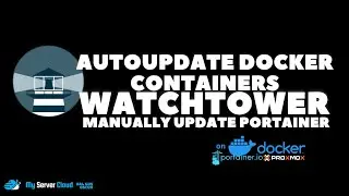 Auto update containers in Docker using Watchtower UPDATED