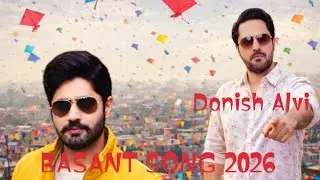 ||Basant Song || Danish Alvi|| New Basant Song 2026||