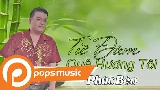 Từ Đ&agrave;m Qu&ecirc; Hương T&ocirc;i | Ph&uacute;c B&eacute;o