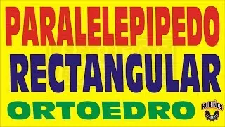PARALELEPIPEDO RECTANGULAR - DIAGONAL DE UN ORTOEDRO - CONCEPTO Y DEMOSTRACION