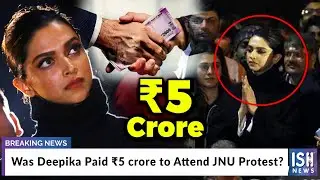Was Deepika Paid ₹5 crore to Attend JNU Protest?