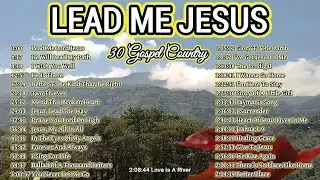Lead Me Jesus  / 30 Inspirational Gospel Songs