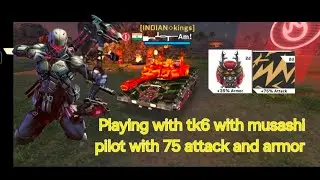 PLAYING WITH TK6 WITH MUSASHI PILOT WITH 75ATTACK AND 35 ARMOR