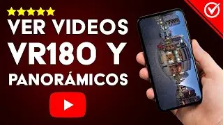 C&oacute;mo Ver en YouTube Videos VR180 y Panor&aacute;micos de 360&deg; en Android o iOS
